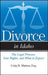 Divorce in Idaho: The Legal Process, Your Rights, and What to Expect by Craig B. Marcus