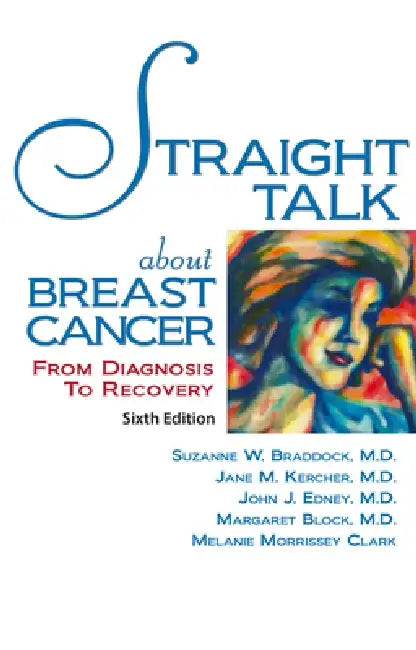 Straight Talk about Breast Cancer: From Diagnosis to Recovery by Margaret Block