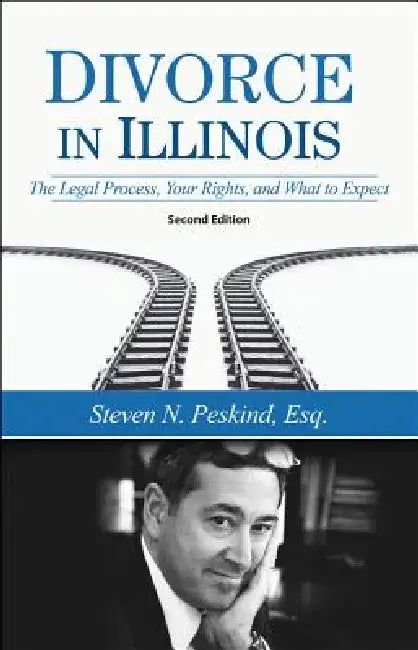 Divorce in Illinois: Understandable Answers to Your Legal Questions by Steven N. Peskind