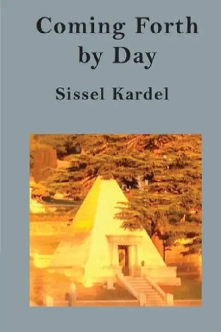 Coming Forth by Day by Sissel Kardel