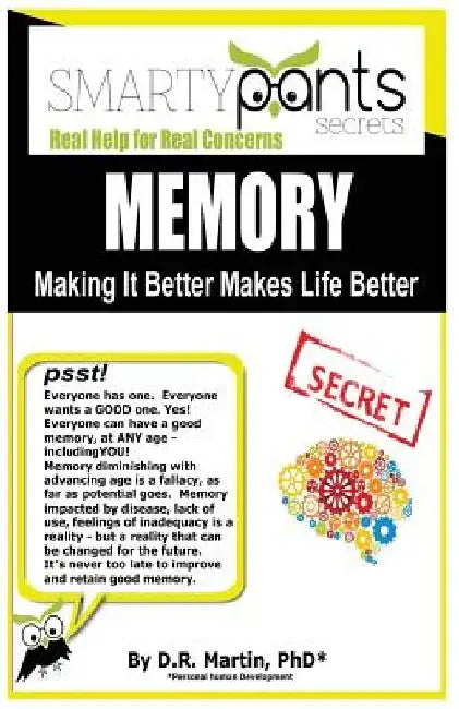 Memory: Making It Better Makes Life Better by Martin *phd