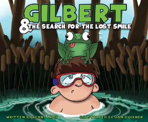 Gilbert and the Search for the Lost Smile by Kenny Lamb, Jon Buckner
