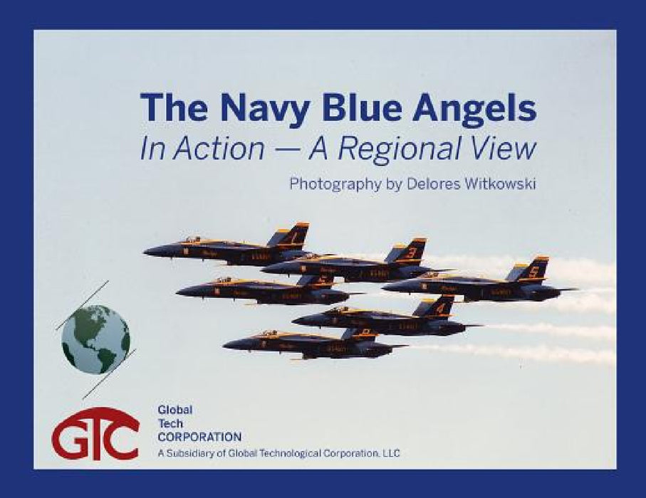 The Navy Blue Angels: In Action - A Regional View by Delores Witkowski
