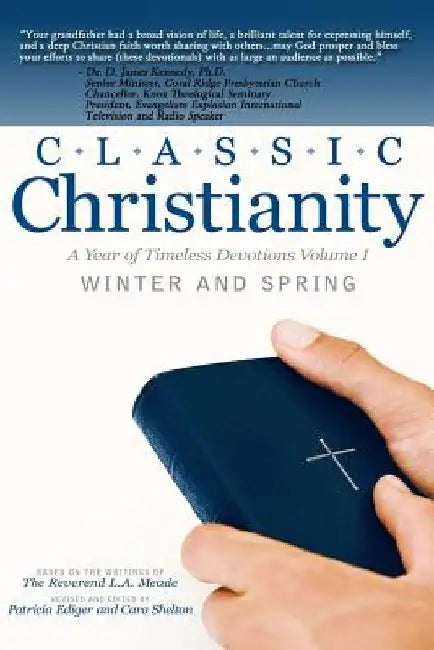 Classic Christianity A Year of Timeless Devotions Volume I: Winter and Spring by Patricia Ediger