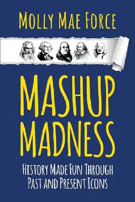 Mashup Madness: History Made Fun Through Past and Present Icons by Molly Mae Force