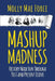 Mashup Madness: History Made Fun Through Past and Present Icons by Molly Mae Force