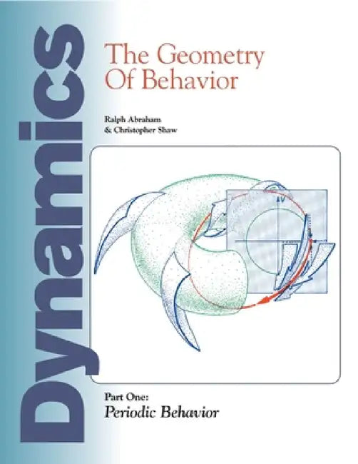 Dynamics: The Geometry of Behavior: Part 1: Periodic Behavior by Ralph Abraham, Christopher Shaw