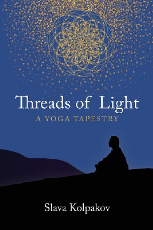 Threads of Light: A Yoga Tapestry by Slava Kolpakov