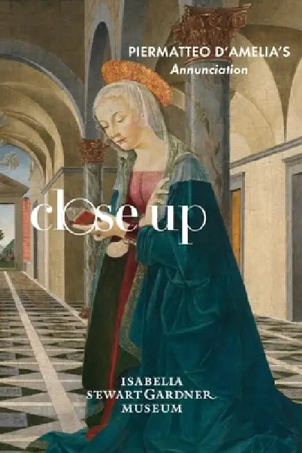 Close Up: Piermatteo d'Amelia's Annunciation by Nathaniel Silver