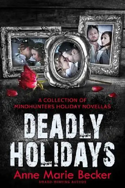 Deadly Holidays: A Collection of Mindhunters Holiday Novellas by Anne Marie Becker