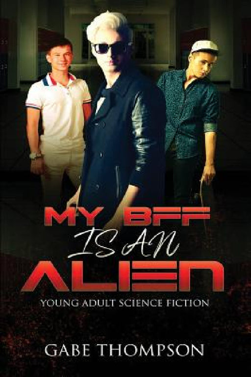 My BFF is an Alien by Gabe Thompson