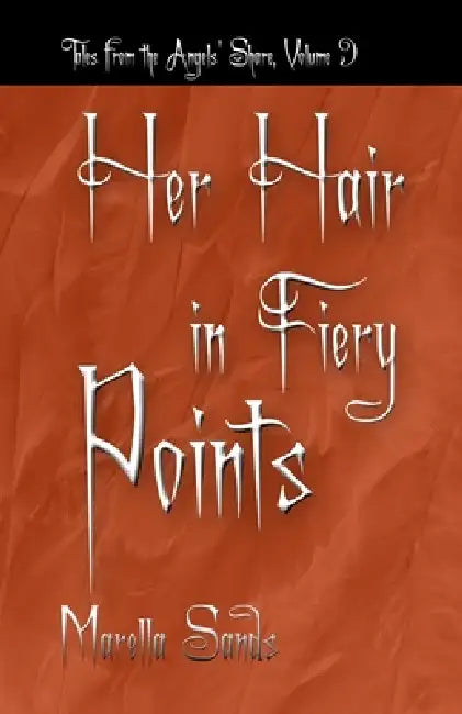 Her Hair in Fiery Points by Marella Sands