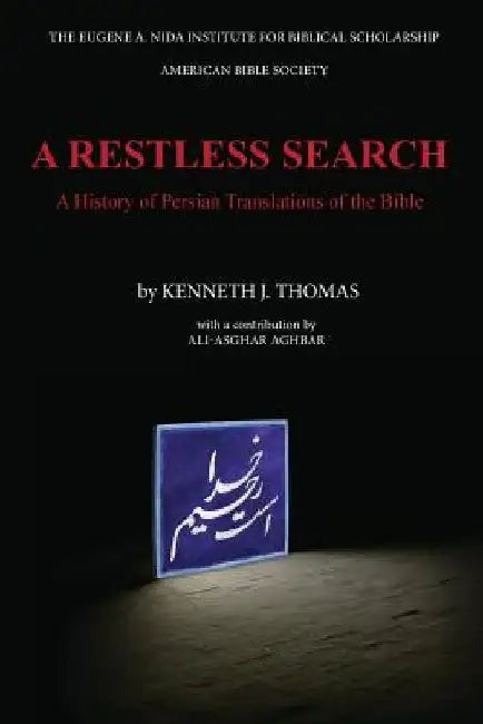 A Restless Search: A History of Persian Translations of the Bible by Kenneth J. Thomas