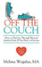 Off The Couch: How to Find Joy Through Physical Activity Even If You Hate to Exercise by Melissa Wogahn