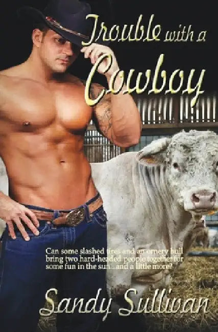 Trouble with a Cowboy by Sandy Sullivan