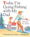 Today I'm Going Fishing with My Dad by N. L. Sharp