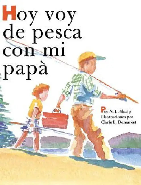 Hoy voy de pesca con mi papá: Spanish Edition of TODAY I'M GOING FISHING WITH MY DAD by N. L. Sharp