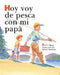 Hoy voy de pesca con mi papá: SpanishEdition of TODAY I'M GOING FISHING WITH MY DAD by N. L. Sharp
