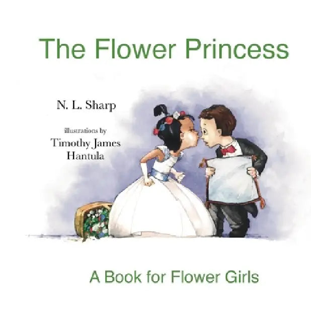 The Flower Princess by N. L. Sharp, Timothy James Hantula