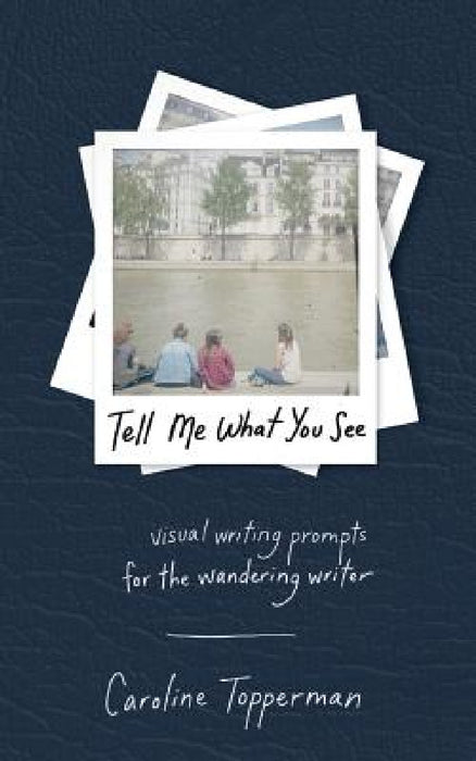 Tell Me What You See by Caroline Topperman