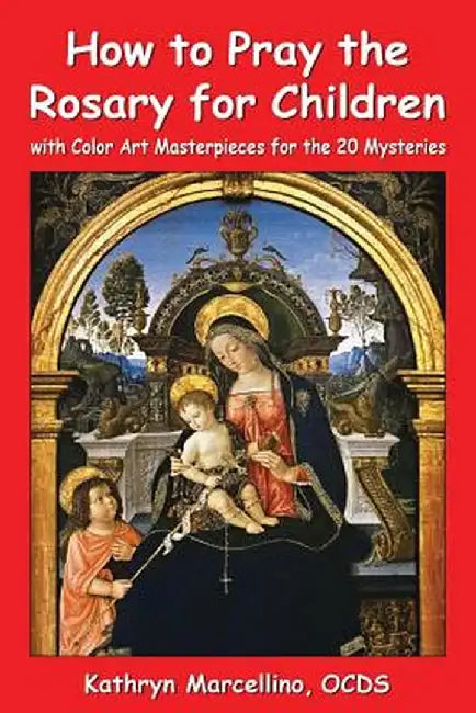 How to Pray the Rosary for Children: with Color Art for the 20 Mysteries by Kathryn Marcellino