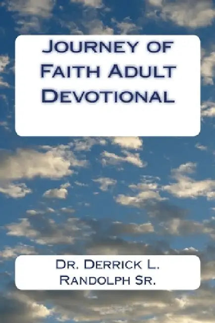Journey of Faith Adult Devotional by Derrick L., Sr. Randolph