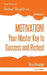 MOTIVATION! Your Master Key to Success & Riches by Parviz Firouzgar