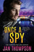 Once a Spy: A Christian Romantic Suspense by Jan Thompson