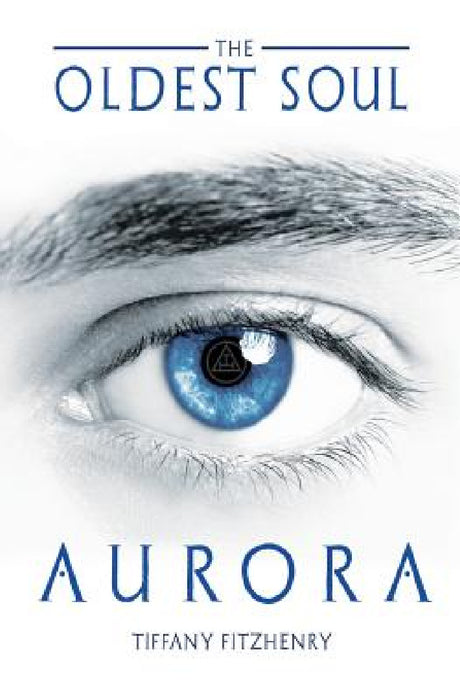 The Oldest Soul - Aurora by Tiffany Fitzhenry