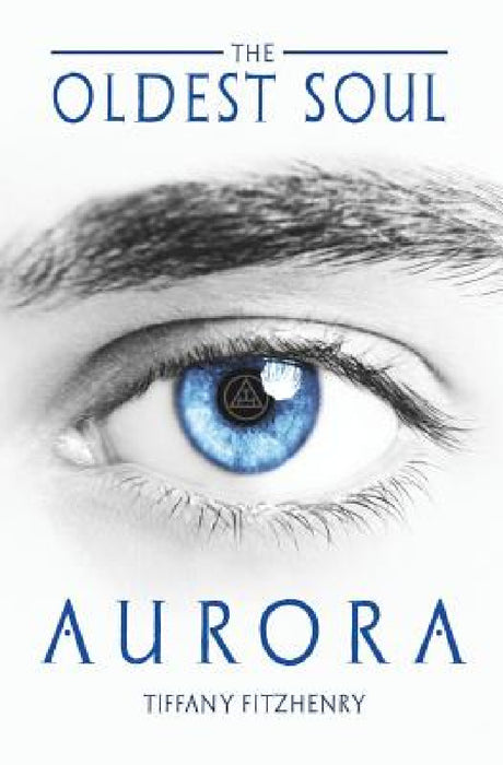 The Oldest Soul - Aurora by Tiffany Fitzhenry