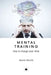 Mental Training: How to Change your Mind by Steven Merrik