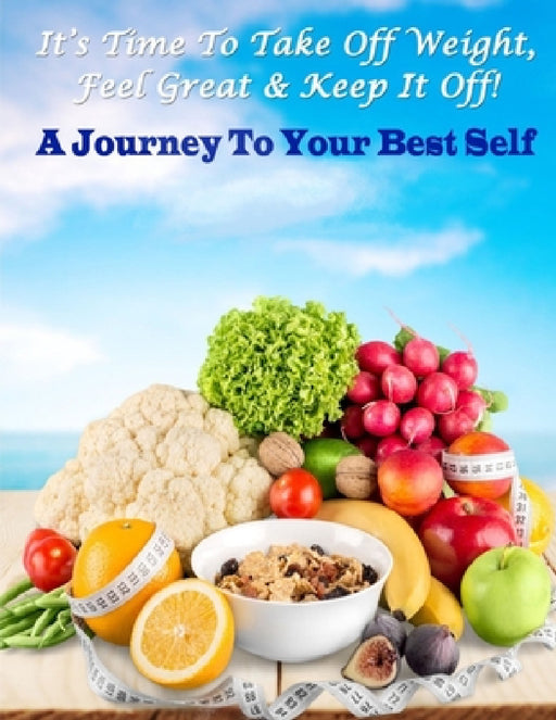 It's Time To Take Off Weight, Feel Great & Keep It Off! by Randi Light