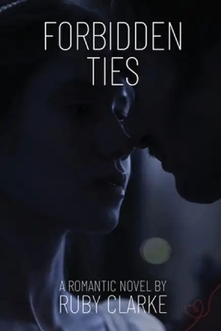 Forbidden Ties by Ruby Clarke