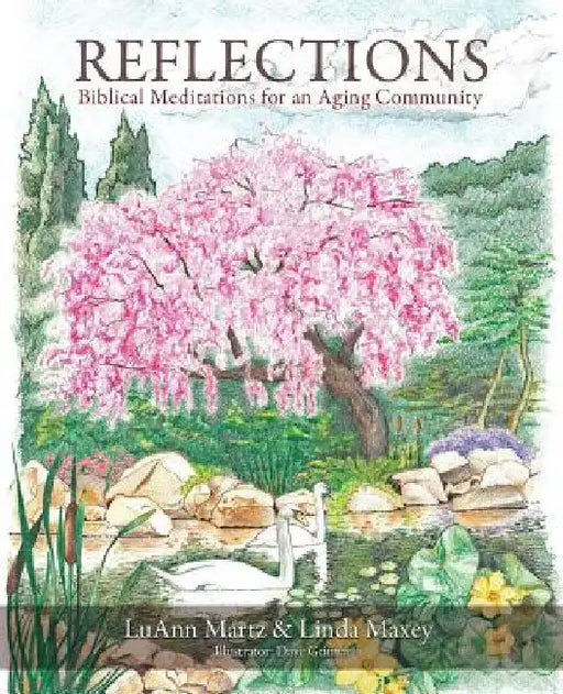 Reflections: Biblical Meditations for an Aging Community by Luann Martz