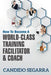How to Become a World-Class Training Facilitator & Coach: Practical Tips and Ideas on How to Lead a Learning and Development Process by Candido Segarra