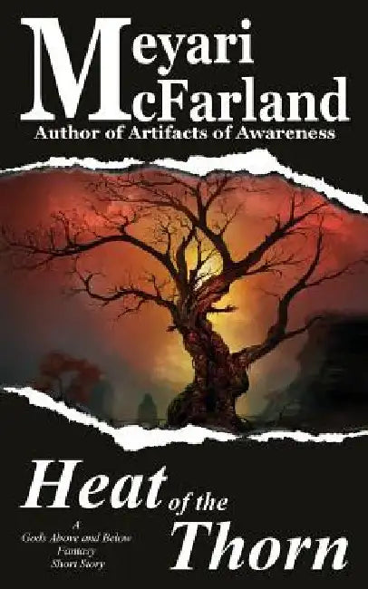 The Heat of the Thorn: A Gods Above and Below Fantasy Short Story by Meyari McFarland