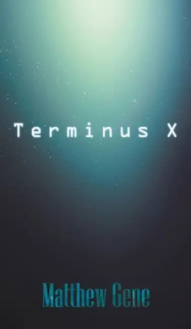 Terminus X by Matthew Gene