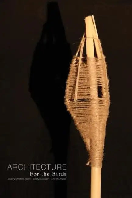Architecture for the Birds by Joan Vorderbruggen