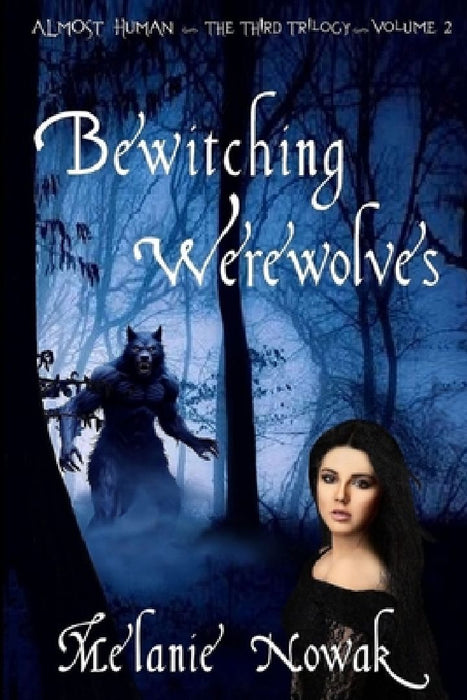 Bewitching Werewolves: Almost Human by Melanie Nowak