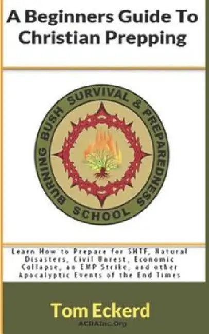 A Beginners Guide To Christian Prepping: Learn How to Prepare for SHTF, Natural Disasters, Civil Unrest, Economic Collapse, an EMP Strike, and other A by A. J. F