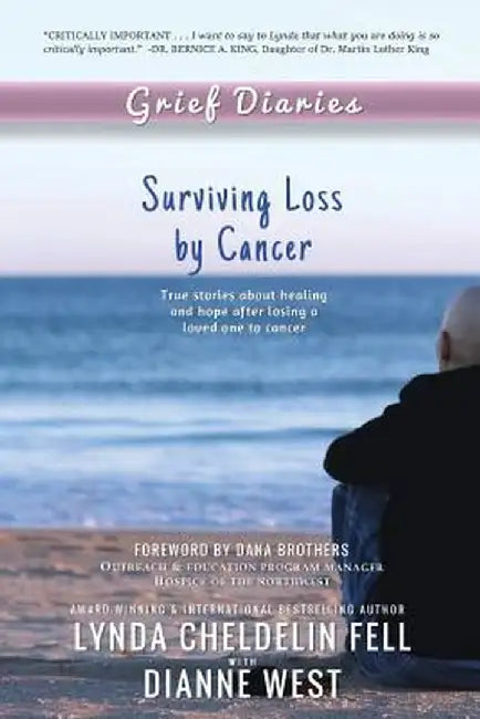 Grief Diaries: Surviving Loss by Cancer by Lynda Cheldelin Fell