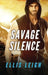 Savage Silence: A Dire Wolves Mission by Ellis Leigh