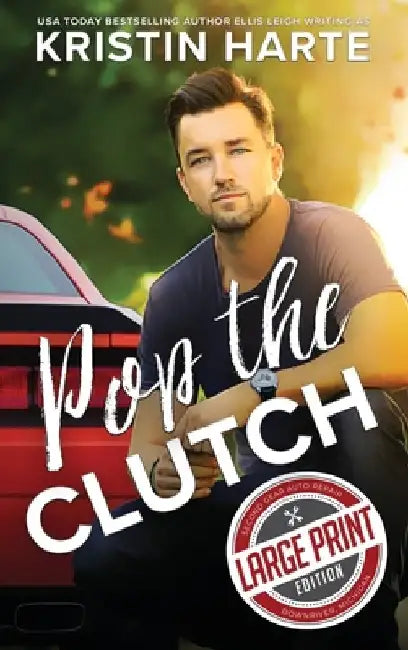 Pop The Clutch: A Blue Collar Second Gear Romance by Kristin Harte