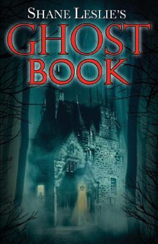 Shane Leslie's Ghost Book by Shane Leslie, Charles a. Coulombe