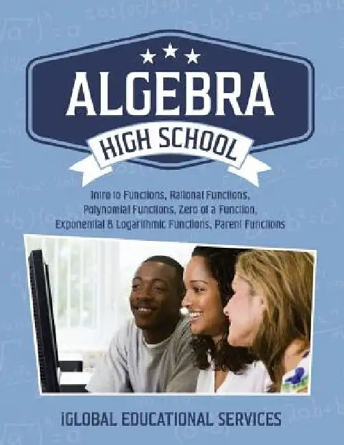 Algebra: High School Math Tutor Lesson Plans: Intro to Functions, Rational Functions, Polynomial Functions, Zero of a Function, by Iglobal Educational Services