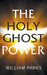 The Holy Ghost Power by William Parks