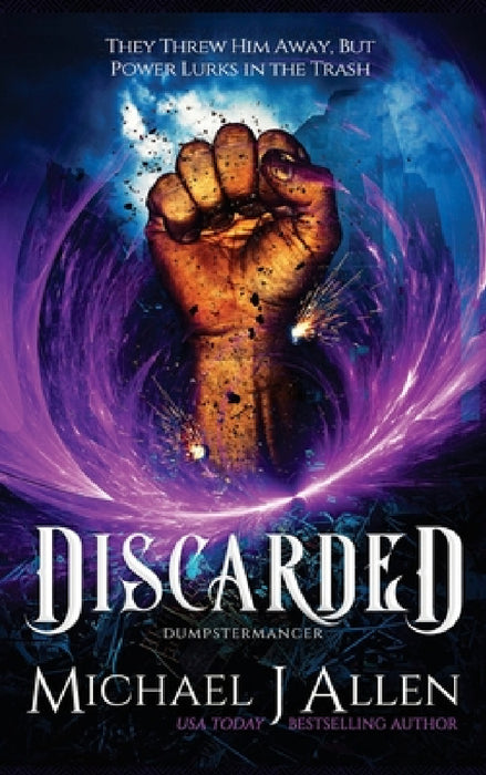 Discarded: An Urban Fantasy Adventure by Michael J. Allen