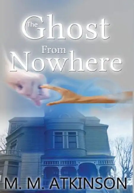 The Ghost From Nowhere by M. M. Atkinson