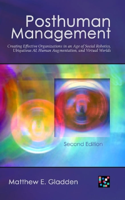 Posthuman Management by Matthew E. Gladden