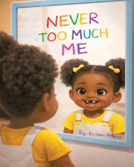 Never Too Much Me by Kristen Atkins